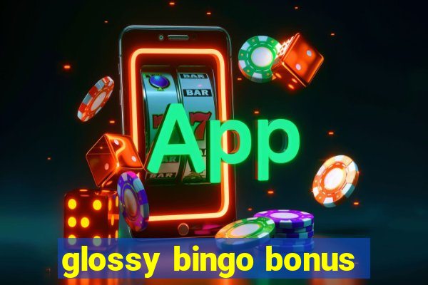 glossy bingo bonus