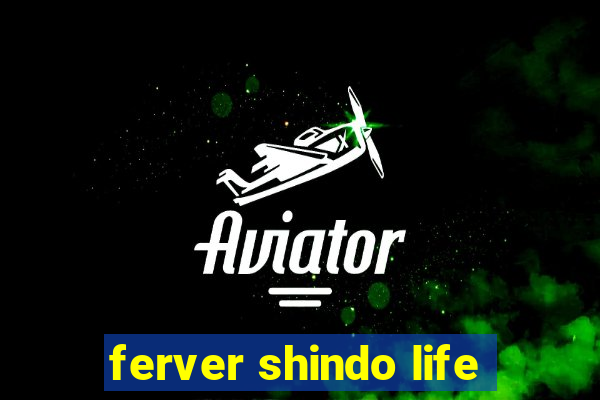 ferver shindo life