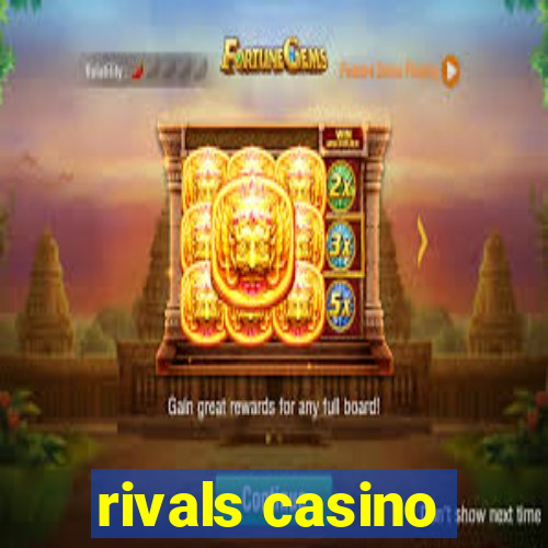 rivals casino