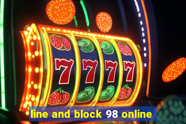 line and block 98 online