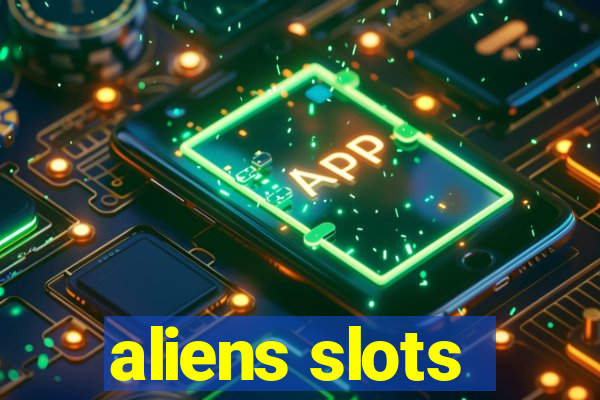 aliens slots