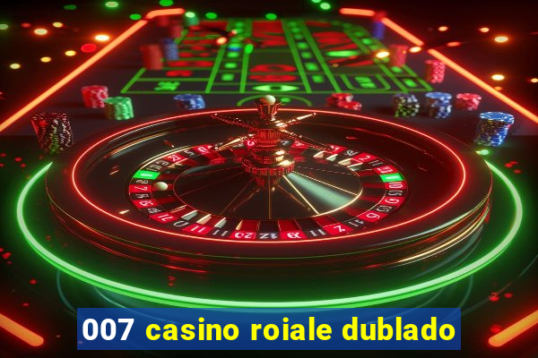 007 casino roiale dublado