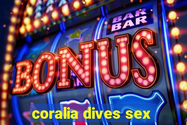 coralia dives sex