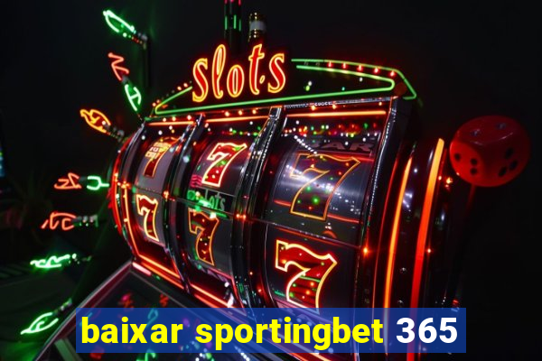 baixar sportingbet 365