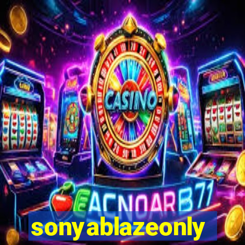 sonyablazeonly