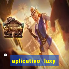 aplicativo luxy como funciona