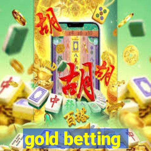 gold betting