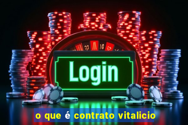 o que é contrato vitalicio