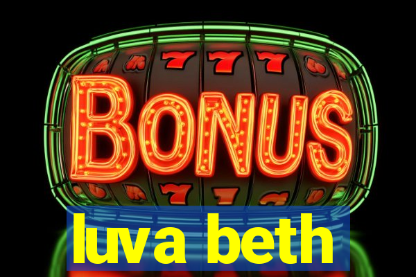 luva beth