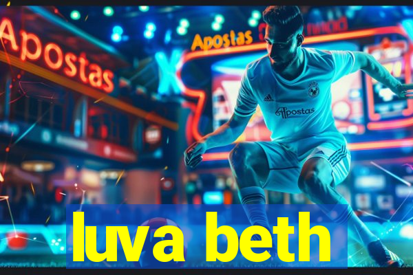 luva beth