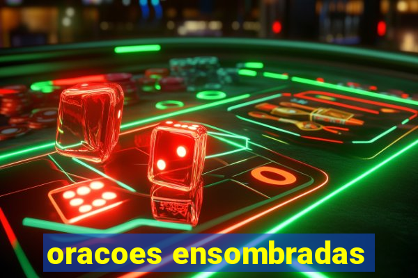 oracoes ensombradas