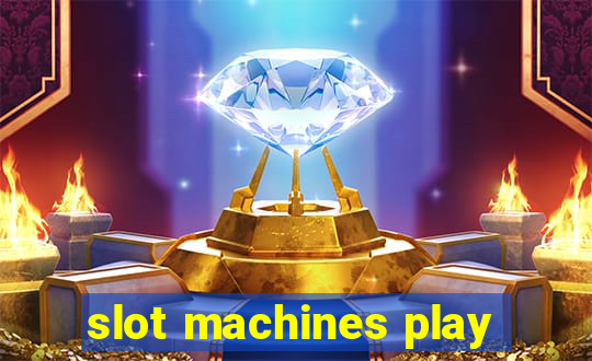 slot machines play