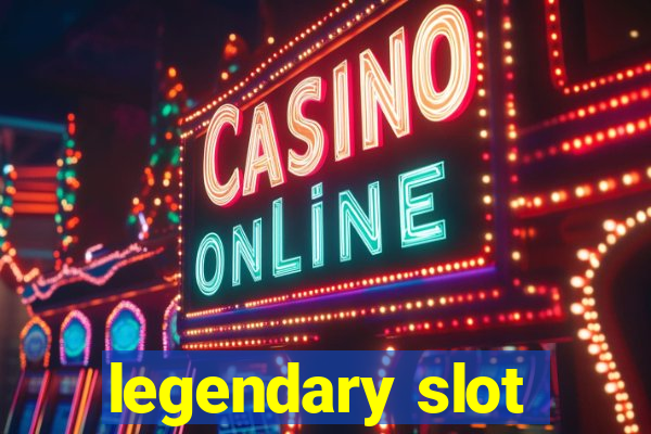 legendary slot