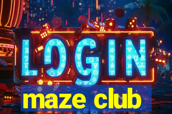 maze club