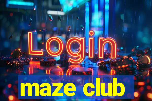 maze club