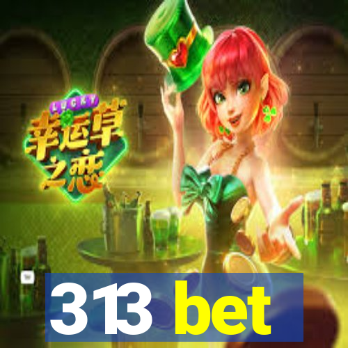 313 bet