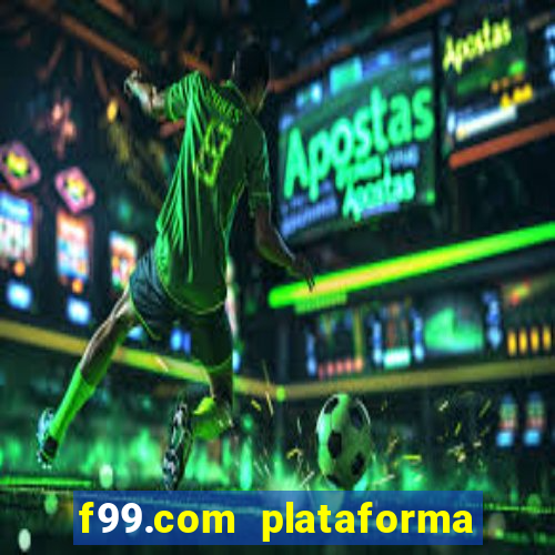 f99.com plataforma de jogos