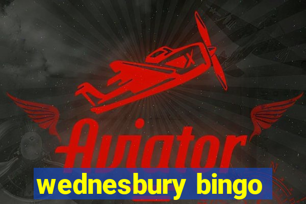 wednesbury bingo