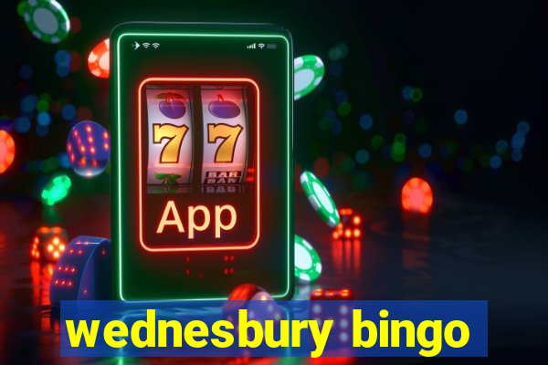 wednesbury bingo