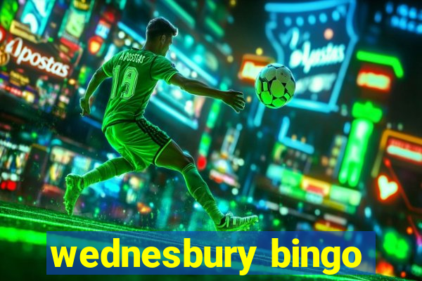 wednesbury bingo