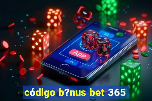 código b?nus bet 365