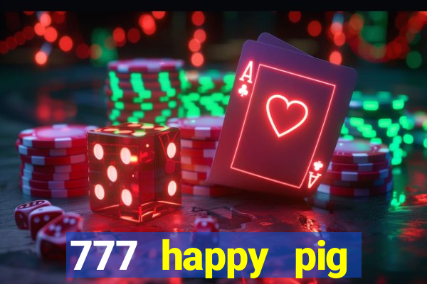 777 happy pig slots casino