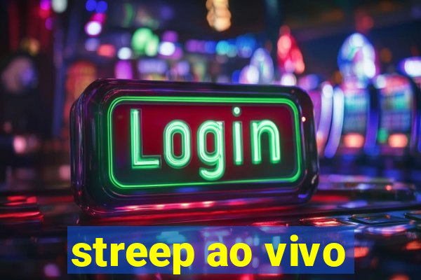 streep ao vivo