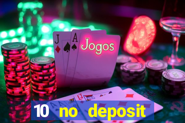 10 no deposit casino bonuses