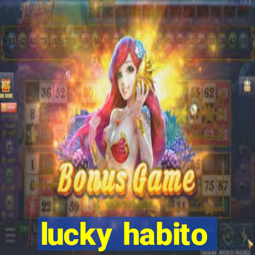 lucky habito