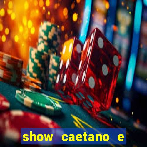 show caetano e bethania belem