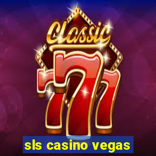 sls casino vegas