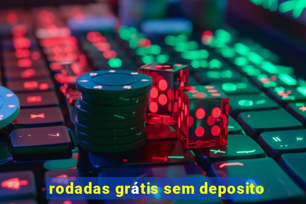 rodadas grátis sem deposito