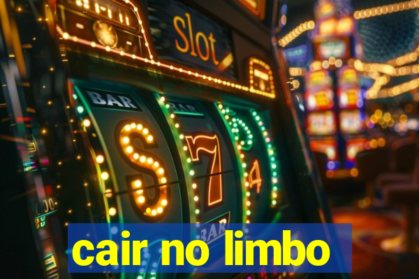 cair no limbo