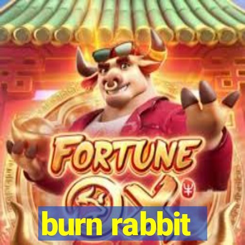 burn rabbit