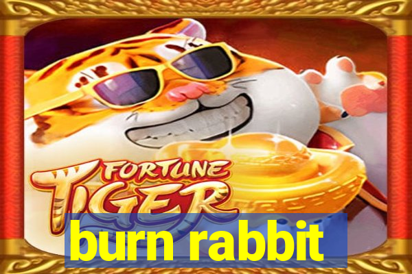 burn rabbit