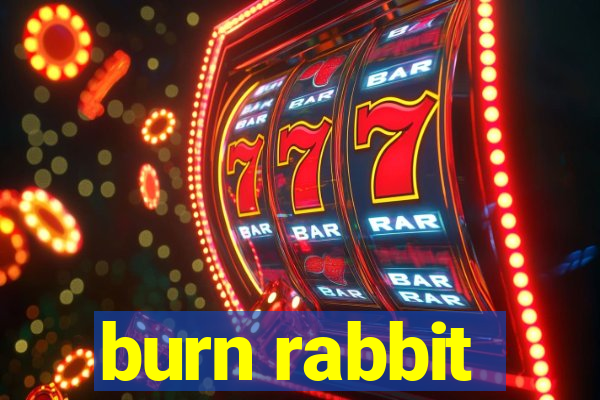 burn rabbit