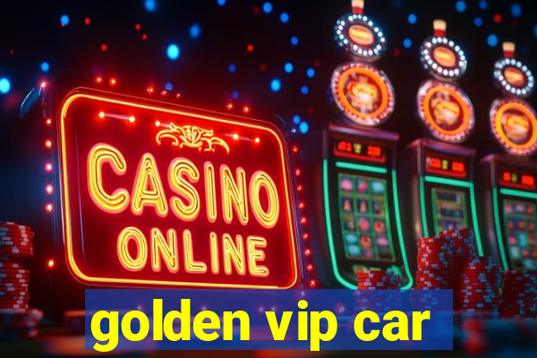 golden vip car