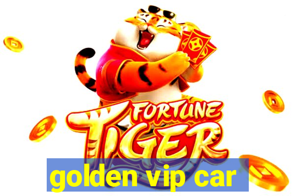 golden vip car