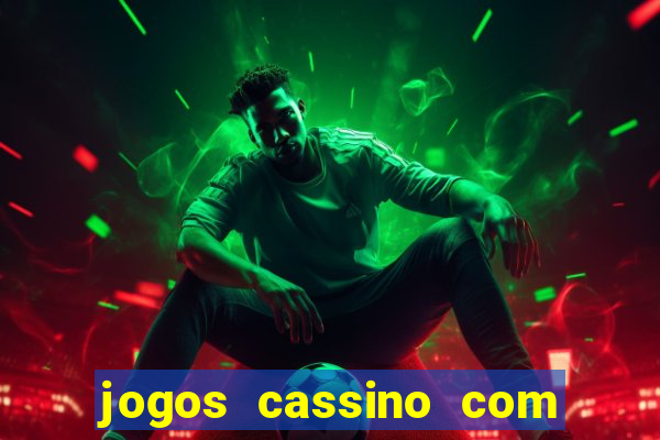 jogos cassino com bonus de cadastro