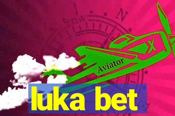 luka bet