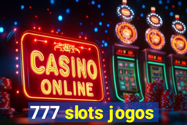 777 slots jogos