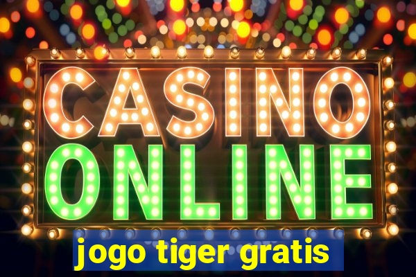 jogo tiger gratis