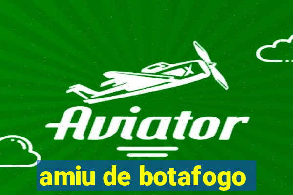 amiu de botafogo