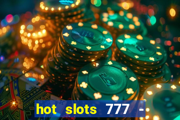 hot slots 777 - slot machines