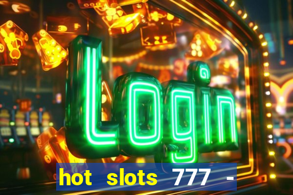 hot slots 777 - slot machines