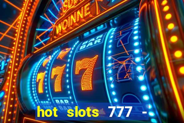 hot slots 777 - slot machines