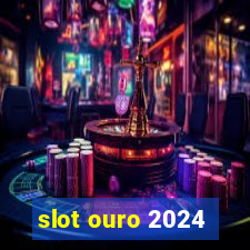 slot ouro 2024