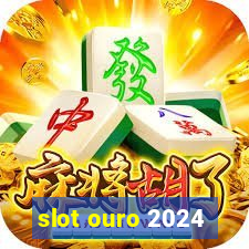 slot ouro 2024