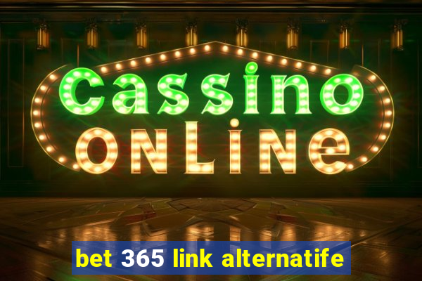 bet 365 link alternatife