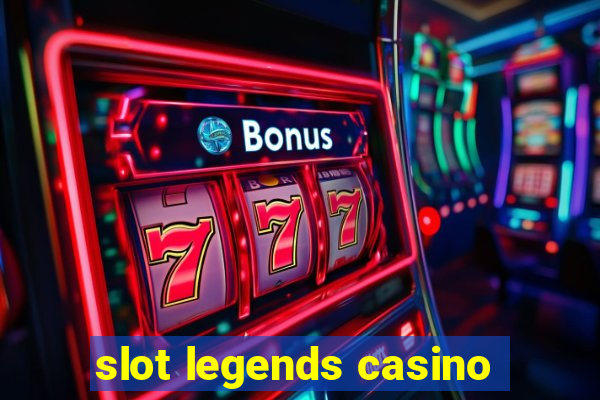 slot legends casino